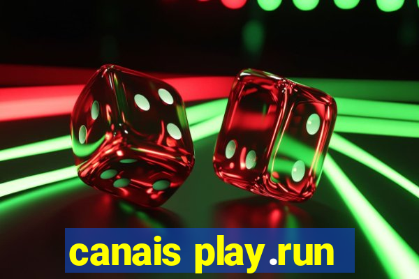 canais play.run